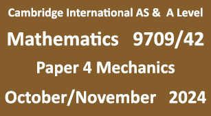 Mathematics-9709/42-Paper 4 Mechanics -OCT/NOV 2024