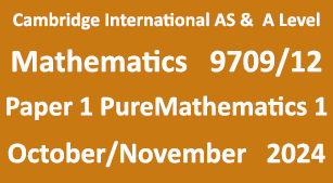Mathematics-9709/12-Paper 1 Pure Mathematics 1-OCT/NOV 2024