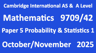 Cambridge Mathematics-9709, Paper 5 Probability & Statistics 1, October/November 2025