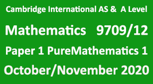 Cambridge Mathematics-9709, Paper 1 Pure Mathematics 1 , October/November 2020