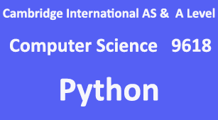 Cambridge AS & A Level COMPUTER SCIENCE (9618) Python Language for Paper 4 Practical